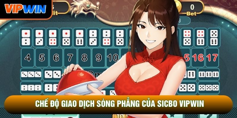 Chế độ giao dịch sòng phẳng của sicbo Vipwin