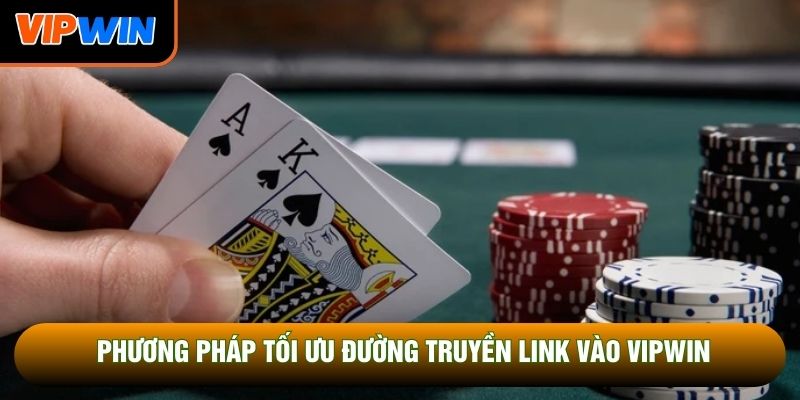 Phương pháp tối ưu đường truyền link vào Vipwin Phương pháp tối ưu đường truyền link vào Vipwin
